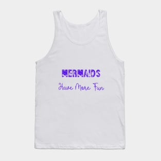 Mermaids Have More Fun! Tank Top